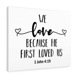 Scripture Sign  Because He First Loved Us 1 John 4:19 Plain Bible Verse Canvas